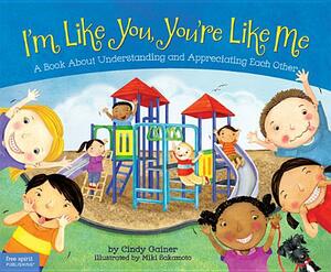 I'm Like You, You're Like Me: A Book about Understanding and Appreciating Each Other by Cindy Gainer