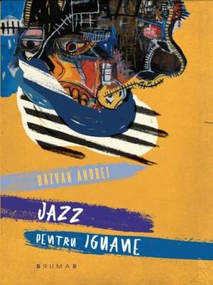 Jazz pentru iguane by Răzvan Andrei