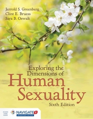 Exploring the Dimensions of Human Sexuality [With Access Code] by Clint E. Bruess, Jerrold S. Greenberg, Sara B. Oswalt