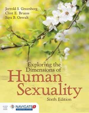 Exploring the Dimensions of Human Sexuality [With Access Code] by Sara B. Oswalt, Clint E. Bruess, Jerrold S. Greenberg