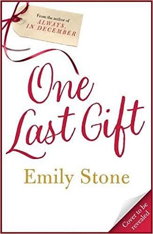 One Last Gift: Curl up with the most romantic, heartwarming love story this winter by Emily Stone, Emily Stone