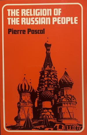 The Religion of the Russian People by Pierre Pascal