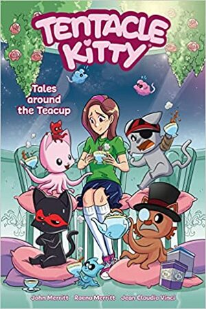 Tentacle Kitty: Tales Around the Teacup by John Merritt, Raena Merritt, Jean Claudio Vinci