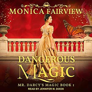 Dangerous Magic: A Pride and Prejudice Variation by Monica Fairview