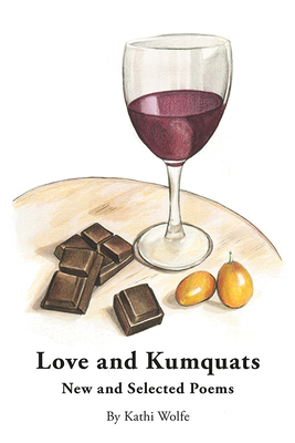 Love and Kumquats by Kathi Wolfe
