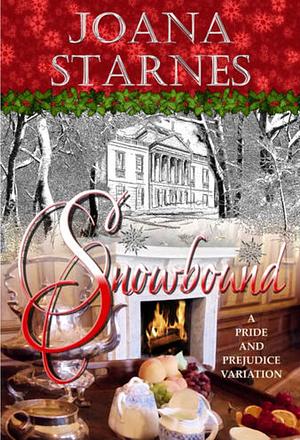 Snowbound: A Pride and Prejudice Variation by Joana Starnes