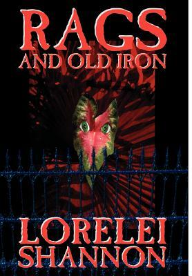 Rags and Old Iron by Lorelei Shannon