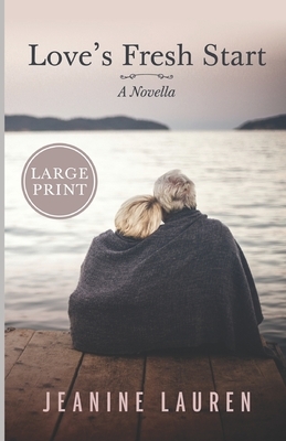 Love's Fresh Start: A Novella (Large Print Edition) by Jeanine Lauren
