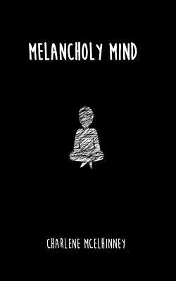 Melancholy Mind by Charlene McElhinney