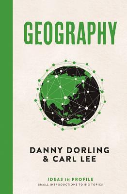 Geography: Ideas in Profile by Carl Lee, Danny Dorling