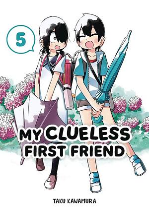 My Clueless First Friend 05 by Taku Kawamura