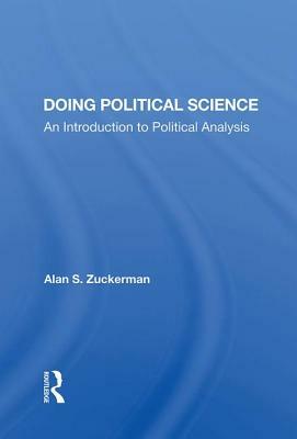 Doing Political Science: An Introduction to Political Analysis by Alan S. Zuckerman