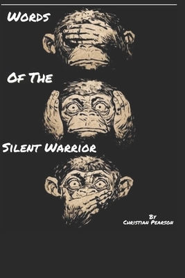 Words of The Silent Warrior by Christian Ravon Pearson