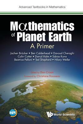 Mathematics of Planet Earth: A Primer by Ted Shepherd, Dan Crisan, Hilary Weller