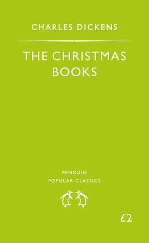 The Christmas Books by Charles Dickens