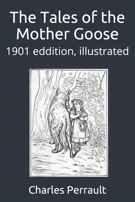 The Tales of the Mother Goose: 1901 eddition, illustrated by Charles Perrault