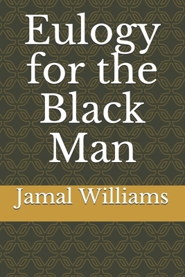 Eulogy for the Black Man by Jamal Williams