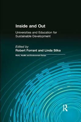 Inside and Out: Universities and Education for Sustainable Development by Linda Silka, Robert Forrant