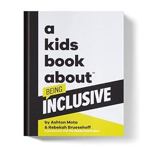 A Kids Book About Being Inclusive by Rebekah Bruesehoff, Ashton Mota