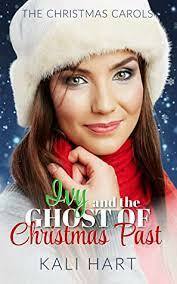 Ivy and the Ghost of Christmas Past: A Grumpy Sunshine Holiday Romance by Kali Hart