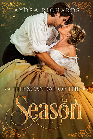 The Scandal of the Season by Aydra Richards