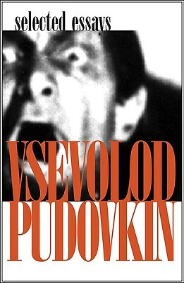 Vsevolod Pudovkin: Selected Essays by V.I. Pudovkin