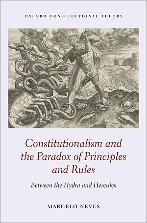 Constitutionalism and the Paradox of Principles and Rules by Marcelo Neves