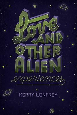 Love and Other Alien Experiences by Kerry Winfrey