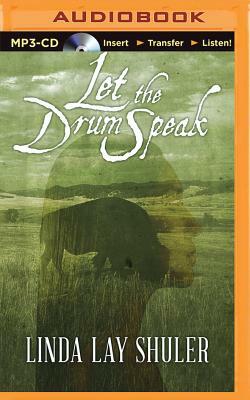 Let the Drum Speak by Linda Lay Shuler