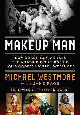 Makeup Man: From Rocky to Star Trek the Amazing Creations of Hollywood's Michael Westmore by Jake Page, Michael Westmore