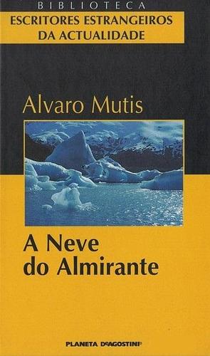 A Neve do Almirante by Álvaro Mutis, Álvaro Mutis