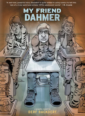 My Friend Dahmer by Derf Backderf
