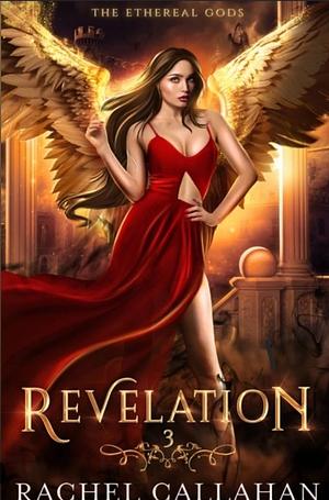 Revelation: The Ethereal God's  by Rachel Callahan