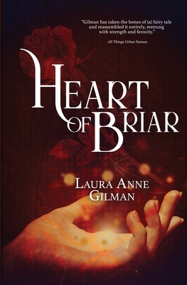 Heart of Briar by Laura Anne Gilman