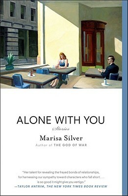 Alone With You: Stories by Marisa Silver