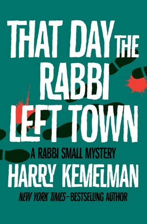 That Day the Rabbi Left Town by Harry Kemelman
