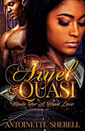 Aryel & Quasi: Made For A Hood Love by Antoinette Sherell