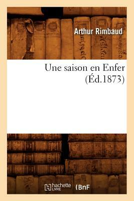 Une saison en Enfer (Éd.1873) by Rimbaud a