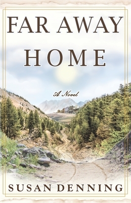 FAR AWAY HOME, an Historical Novel of the American West: Aislynn's Story- Book I by Susan Denning