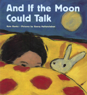 And If the Moon Could Talk by Georg Hallensleben, Kate Banks
