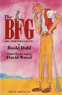 The BFG (Big Friendly Giant) [Stage Adaptation] by David Wood, Roald Dahl