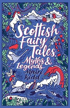 Scottish Fairy Tales, Myths and Legends by Mairi Kidd