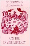 On the Divine Liturgy by St. Germanus of Constantinople, Paul Meyendorff