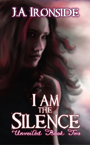 I am the Silence by J.A. Ironside