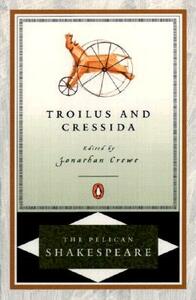 Troilus and Cressida by William Shakespeare