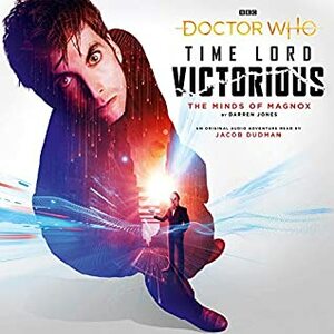 Doctor Who: Time Lord Victorious: The Minds of Magnox by Michael Stevens, David Roocroft, Jacob Dudman, Darren Jones, Neil Gardner, John Ainsworth