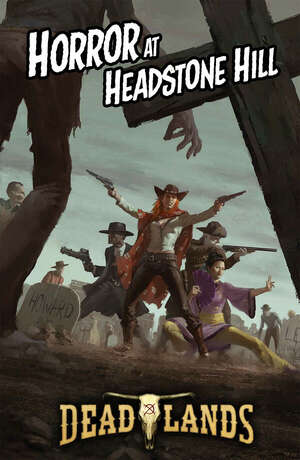 Horror at Headstone Hill Deadlands by Matthew Cutter