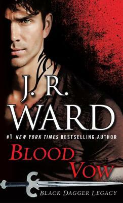 Blood Vow: Black Dagger Legacy by J.R. Ward