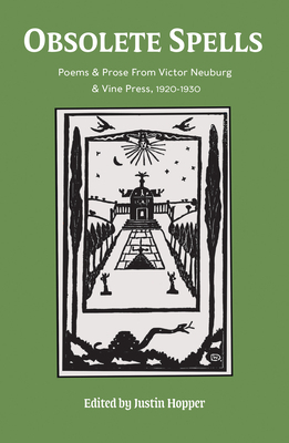 Obsolete Spells: Poems & Prose from Victor Neuburg & the Vine Press by Victor Neuburg