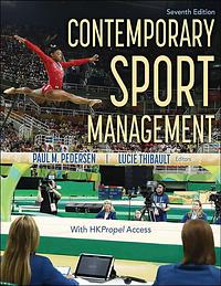 Contemporary Sport Management by Paul Mark Pedersen, Lucie Thibault